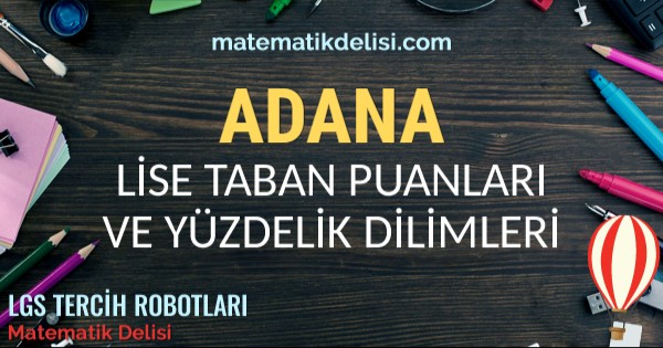 Adana Lise Taban Puanları ve Yüzdelik Dilimleri 2024