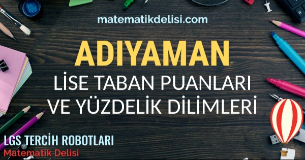 Adıyaman Lise Taban Puanları ve Yüzdelik Dilimleri 2024