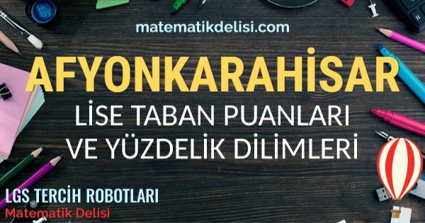 Afyonkarahisar Lise Taban Puanları ve Yüzdelik Dilimleri 2024