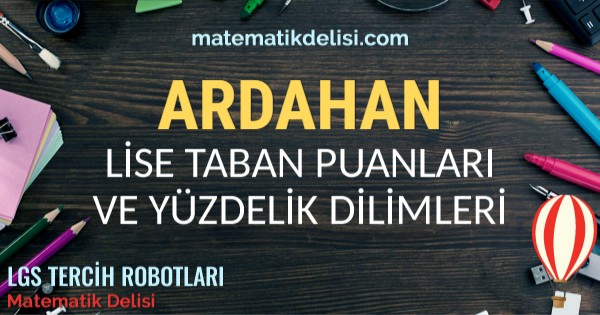 Ardahan Lise Taban Puanları ve Yüzdelik Dilimleri 2024