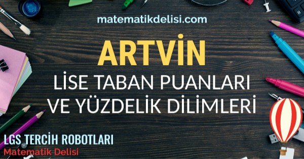 Artvin Lise Taban Puanları ve Yüzdelik Dilimleri 2024