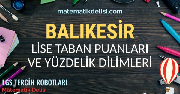 Balıkesir Lise Taban Puanları ve Yüzdelik Dilimleri 2024