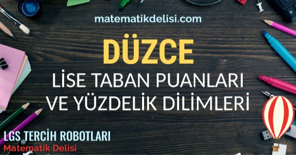 Düzce Lise Taban Puanları ve Yüzdelik Dilimleri 2024