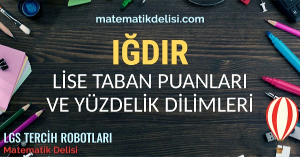 Iğdır Lise Taban Puanları ve Yüzdelik Dilimleri 2024