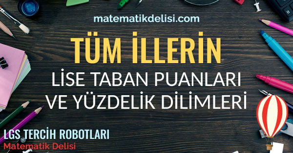 İl İl Lise Taban Puanları ve Yüzdelik Dilimleri 2024