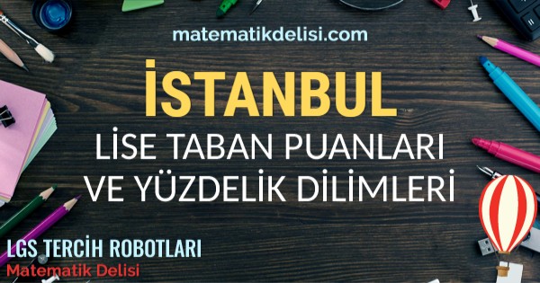 İstanbul Lise Taban Puanları ve Yüzdelik Dilimleri 2024