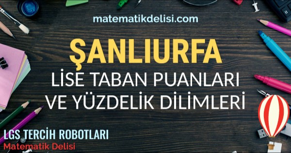 Şanlıurfa Lise Taban Puanları ve Yüzdelik Dilimleri 2024