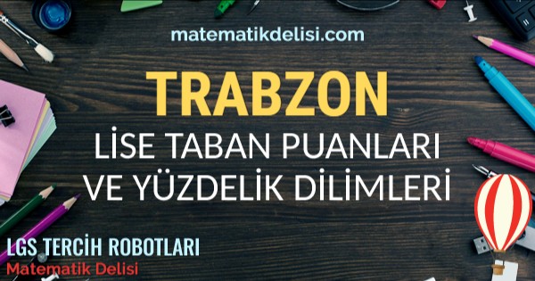 Trabzon Lise Taban Puanları ve Yüzdelik Dilimleri 2024