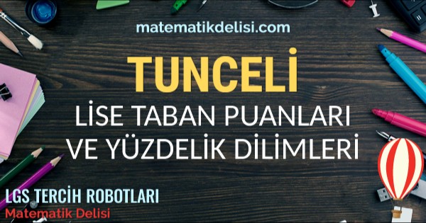 Tunceli Lise Taban Puanları ve Yüzdelik Dilimleri 2024