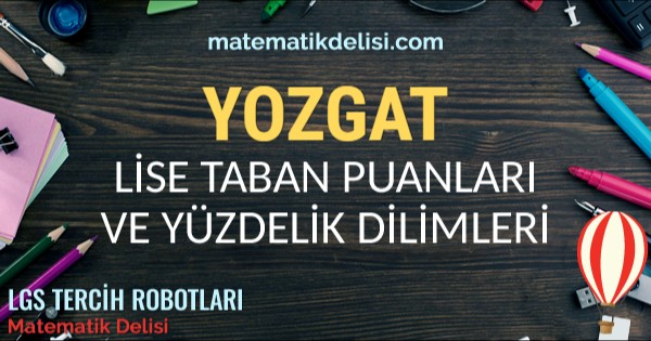 Yozgat Lise Taban Puanları ve Yüzdelik Dilimleri 2024