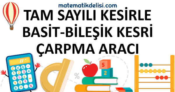 Tam Sayılı Kesir Çarpma Konusuna Git