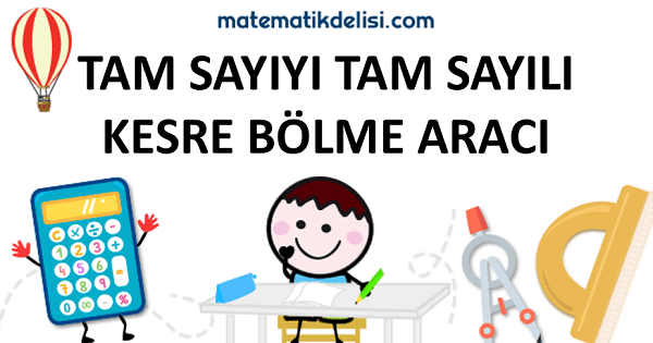 Tam Sayılı Kesir Bölme Konusuna Git