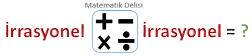 İrrasyonel sayılar arasında yapılan toplama, çıkarma, çarpma ve bölme